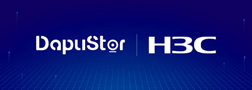 DapuStor Partners with H3C to  Develop Enhanced Storage Solutions for Data Centers
