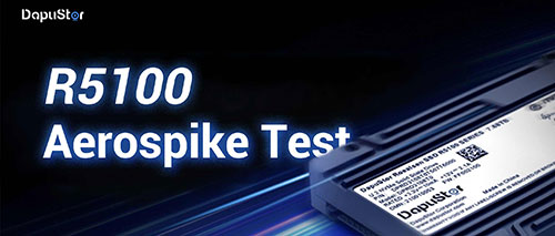 Ultra-Low Latency Certification: Performance Testing of DapuStor R5100 NVMe SSD on Aerospike