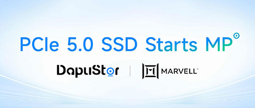 DapuStor Starts Mass Production of Haishen5 Series PCIe 5.0 SSD Featuring Marvell's Bravera™ SC5 Controller