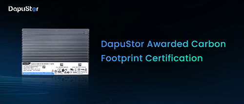 DapuStor Awarded Carbon Footprint Certification Issued by BSI